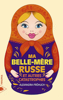 Ma belle-mère russe et autres catastrophes